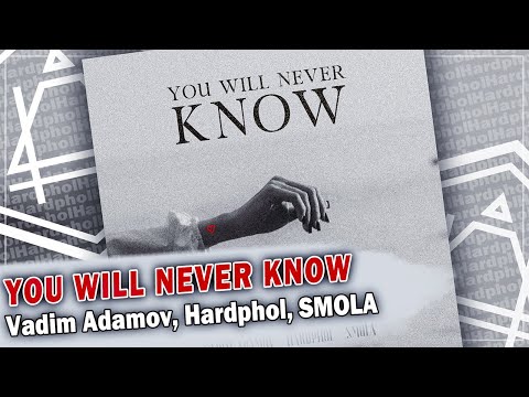 Vadim Adamov, Hardphol, SMOLA - You Will Never Know