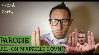 Jul - On m'appelle l'ovni - parodie (On m'appelle Rémi) Frank Cotty