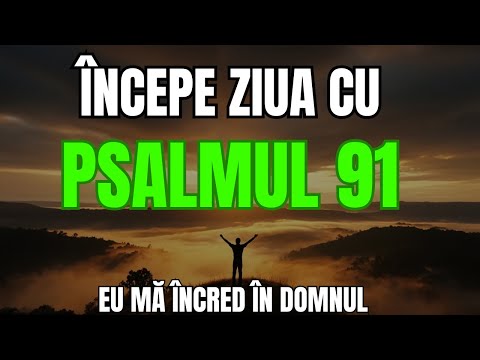 Rugăciune de dimineață din Psalmul 91| Dumnezeu mă păzește la fiecare pas
