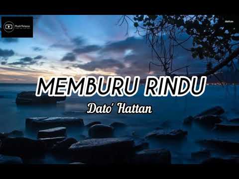 DATO' HATTAN - MEMBURU RINDU (Lirik)