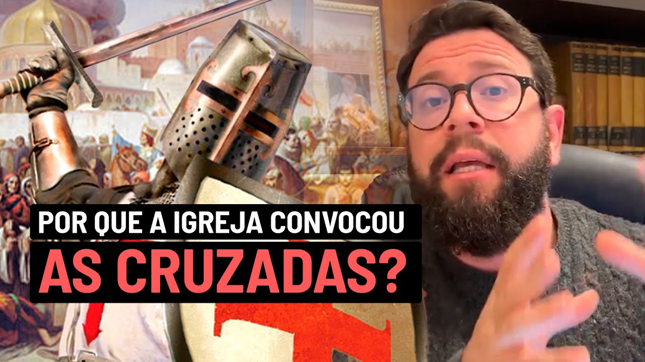 POR QUE A IGREJA CONVOCOU AS CRUZADAS #REPOST