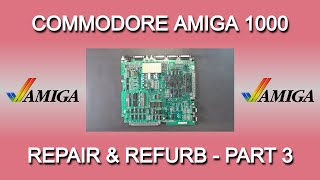 Commodore Amiga 1000 Repair and Refurb - Part 3