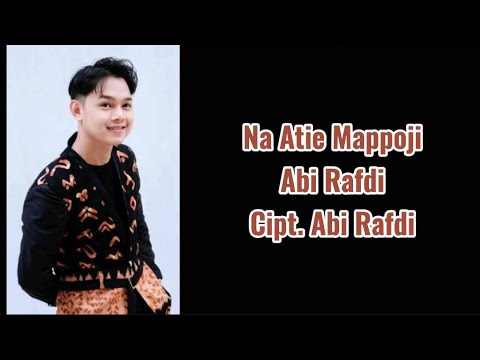 Na Atie Mappoji Lirik lagu  Abi Rafdi || Cipt. Abi Rafdi