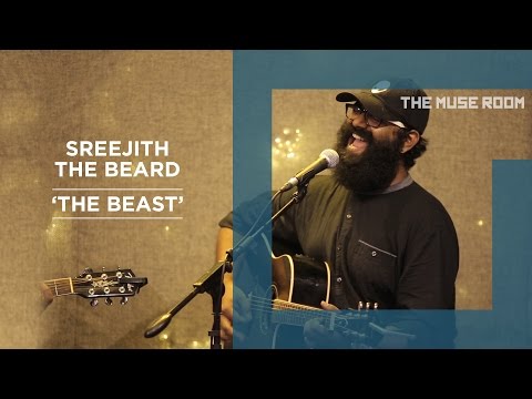 The Beast - Sreejith The Beard - The Muse Room
