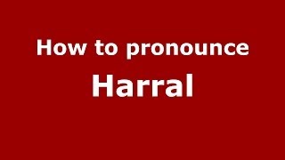How to pronounce Harral