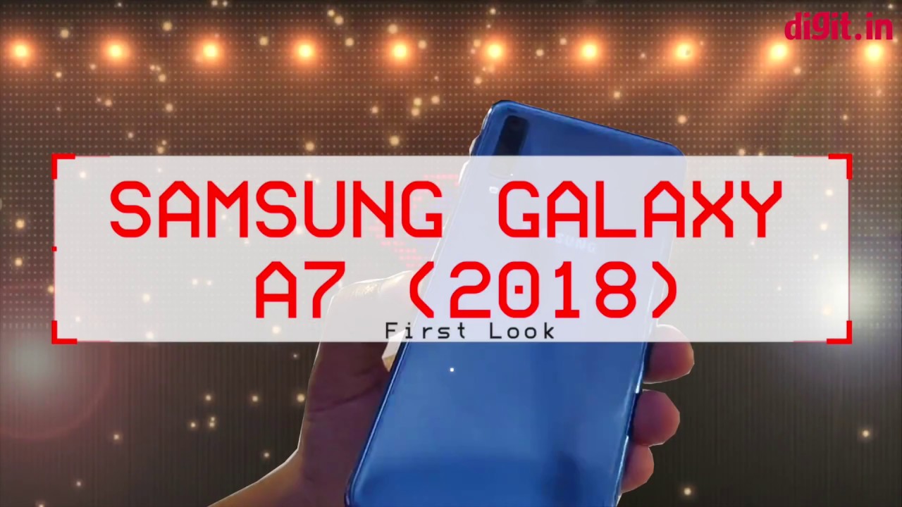 Samsung Galaxy A7 (2018) First Look | Digit.in