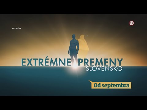 Extrémne premeny Slovensko III. - NOVÉ ČASTI od septembra na TV Markíza