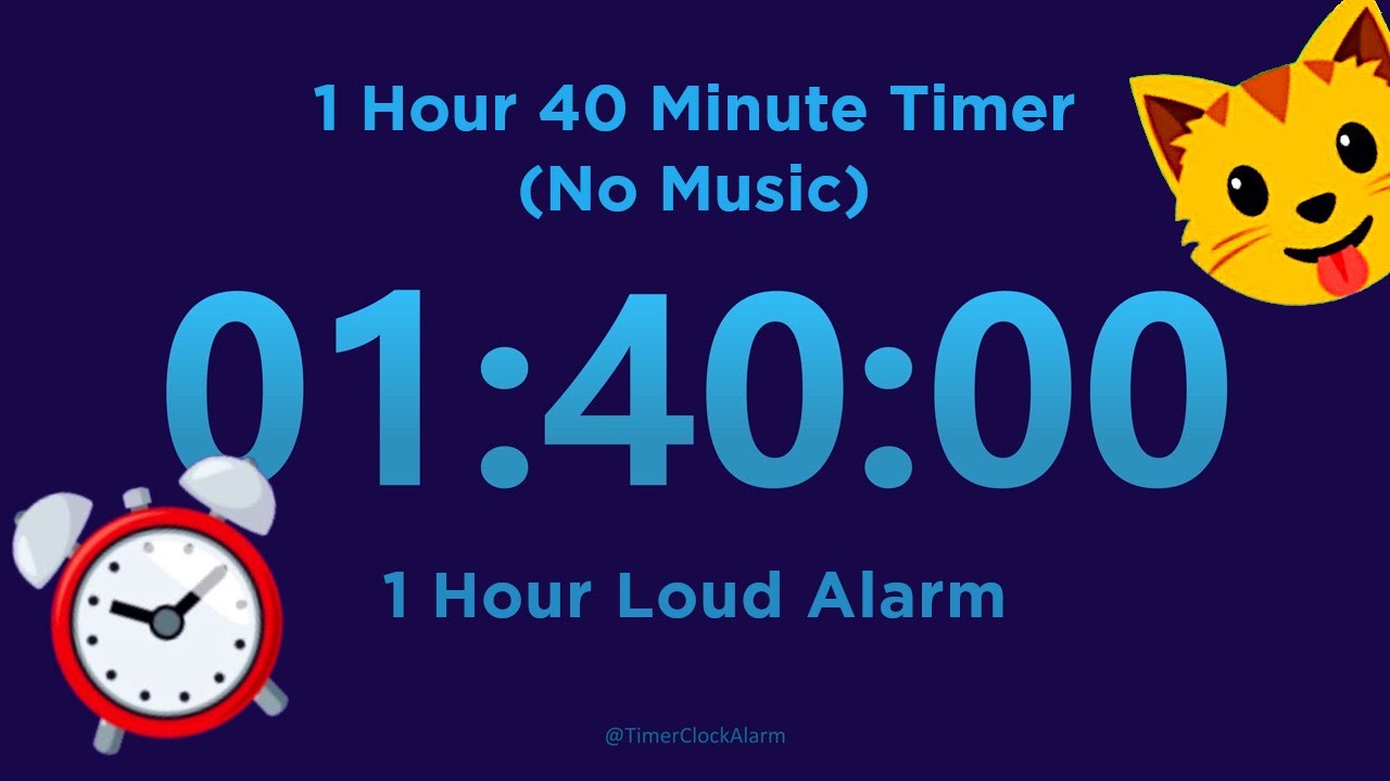 1 Hour 40 Minute Timer Countdown (No Music) + 1 Hour Loud Alarm