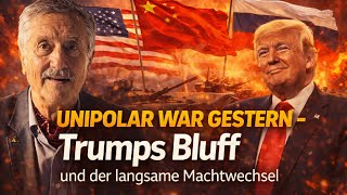 Unipolar war gestern – Trumps Bluff und der langsame Machtwechsel