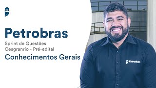 Concurso Petrobras - Sprint de Questões Cesgranrio - Pré-edital - Conhecimentos Gerais