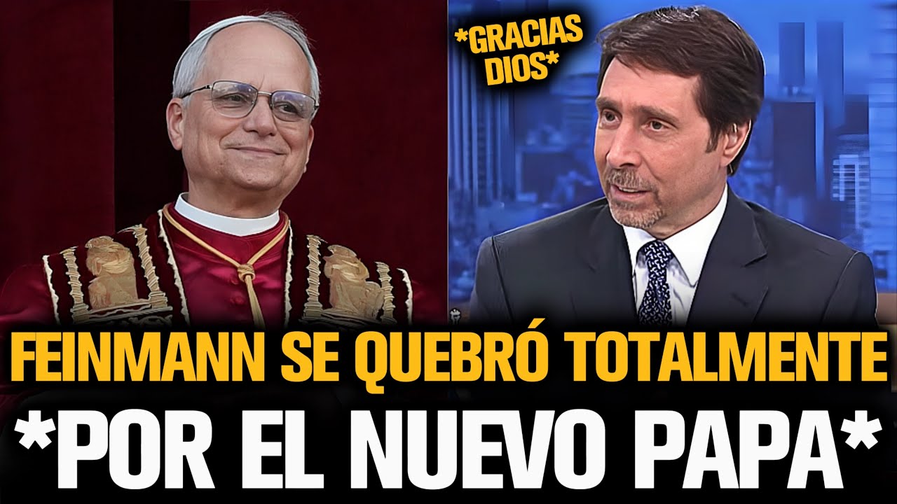 FEINMANN SE QUEBRÓ TOTALMENTE POR EL NUEVO PAPA DE LA IGLESIA