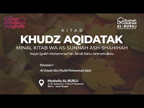 Kitab Khudz Aqidataka pemateri Ustadz Iqbal Al Malanji
