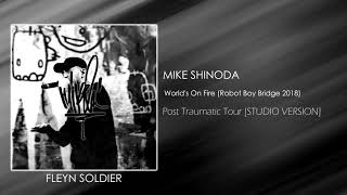 Mike Shinoda - World&#39;s On Fire (Robot Boy Bridge 2018) [STUDIO VERSION]