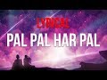 Pal Pal Har Pal | Lyrical Video | Lage Raho Munna Bhai