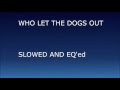 Baha Men Who Let The Dogs Out Slowed And EQ D 33HZ