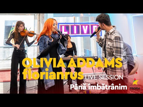Olivia Addams x florianrus - Până îmbătrânim | PROFM LIVE Session