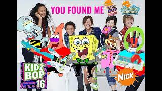 KIDZ BOP Kids &amp; KIDZ BOP SpongeBob - You Found Me (KIDZ BOP 16)