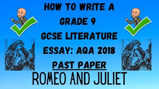 How to Write a Grade 9 GCSE Literature Essay: AQA 2018 Past Paper -  Romeo and Juliet
