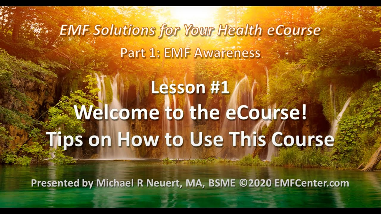 EMF Solutions for Your Health! by Michael Neuert: Lesson #1, Introduction to the eCourse