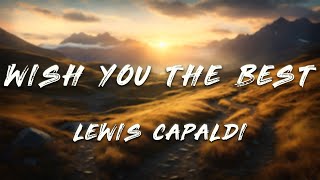 Download lagu Lewis Capaldi - Wish You The Best (Lyrics) mp3