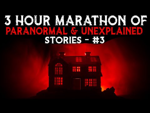 , title : '3 Hour Marathon Of Paranormal And Unexplained Stories - 3'