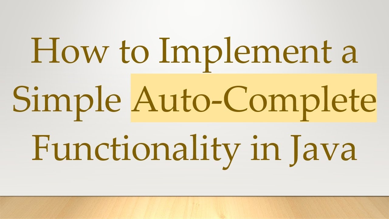 How to Implement a Simple Auto-Complete Functionality in Java