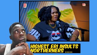 Highest Eri said this about the North and Provoked all Northerners !