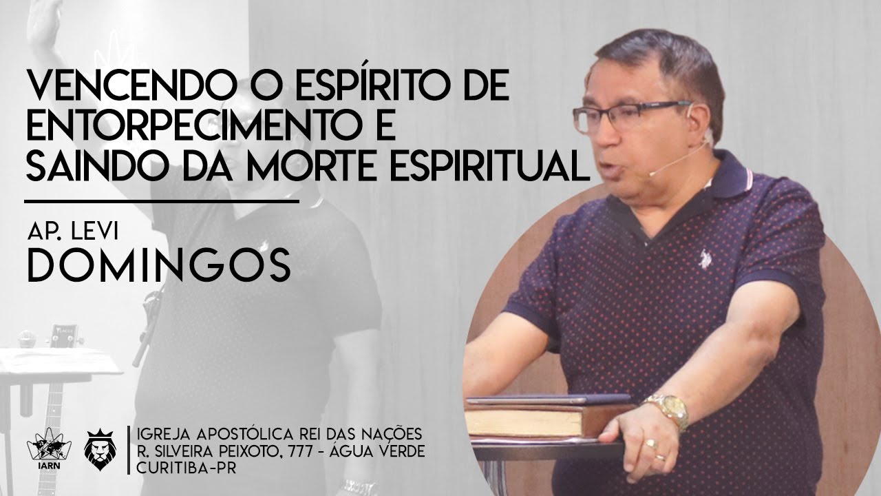 Vencendo o Espírito de Entorpecimento e Saindo da Morte Espiritual - Ap Levi Domingos