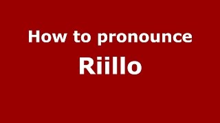 How to pronounce Riillo