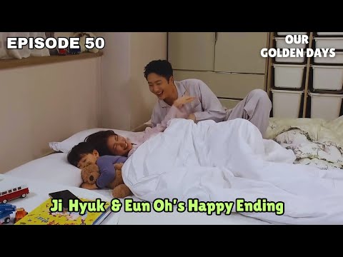Our Golden Days | Episode 50 | Ji Hyuk & Eun Oh's Happy Ending |Jung Il Woo [MULTI SUBS]
