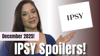 DECEMBER 2025 IPSY SPOILERS: Ipsy Extra & Original Sneak Peeks!