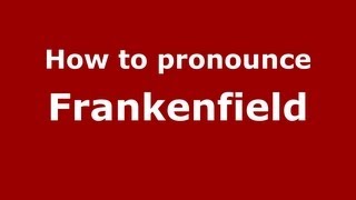 How to pronounce Frankenfield