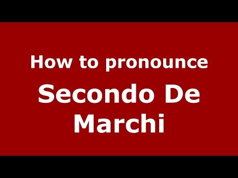 How to pronounce Secondo De Marchi (Italian/Italy)  - PronounceNames.com
