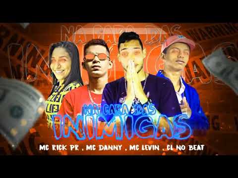 MC RICK PR , FEAT MC DANNY , MC LEVIN - NA CARA DAS INIMIGAS (sem vinheta)