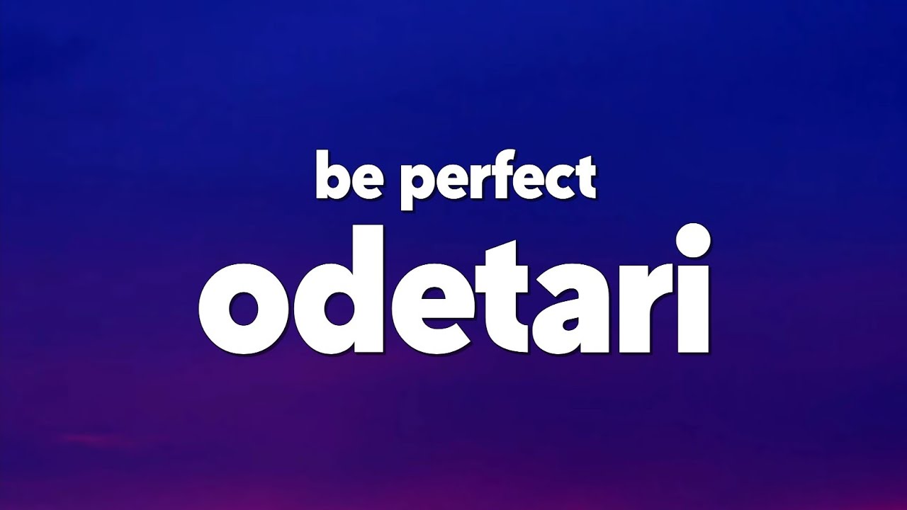 Odetari - BE PERFECT (Lyrics)