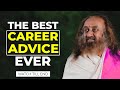 The Best Career Advice You Are Ever Going to Hear & A Personal Mantra By Gurudev For Success