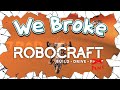 We Broke Robocraft