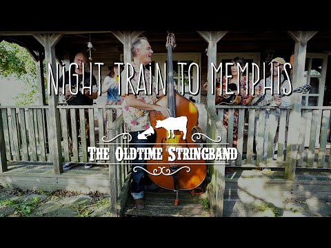 The Oldtime Stringband - Night Train to Memphis