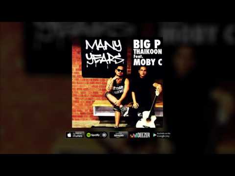 Big P Thaikoon feat Moby-C - Many Years [Official Audio]