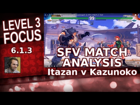 Lv3 Focus: SFV, Itazan (Zangief) vs Kazunoko (Cammy) (6.1.3)