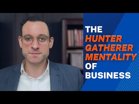 The Hunter Gatherer Mentality of Business