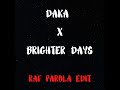 DAKA X BRIGHTER DAYS (Raf Parola Edit)