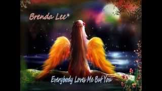 Brenda Lee - Everybody Loves Me But You