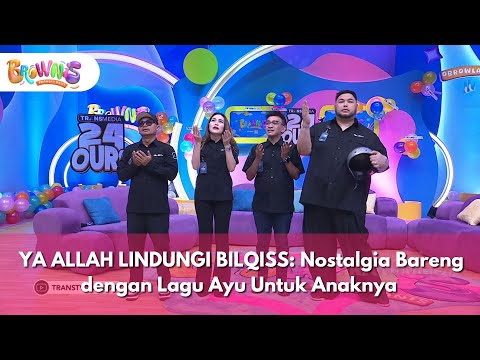 YA ALLAH LINDUNGI BILQISS Nostalgia Bareng dengan Lagu Ayu Untuk Anaknya - BROWNIS (15/12/25) P1