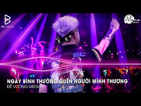 Cực Phẩm Remix Gây Bão TikTok 2025🎼Ngày Bình Thường Quên Người Mình Thương Remix – TREND TIKTOK 2025