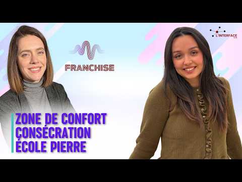 FRANCHISE : Zone de confort, Consécration, École Pierre