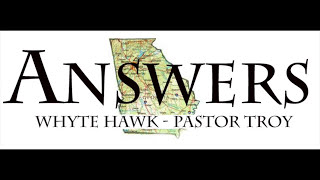 Answers, Whyte Hawk - Pastor Troy 2017