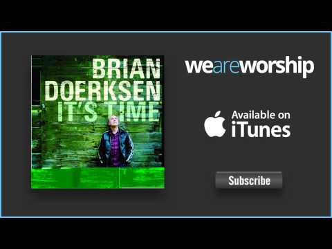 Brian Doerksen - Come Now Is the Time to Worship