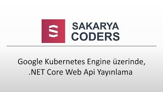 Google Kubernetes Engine üzerinde, .NET Core Web Api Yayınlama