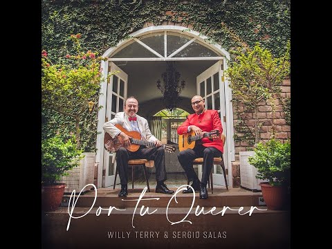 Willy Terry & Sergio Salas - Por tu querer (Felipe Pinglo)